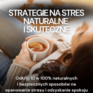 Strategie na stres - 10 naturalnych i bezpiecznych sposobów